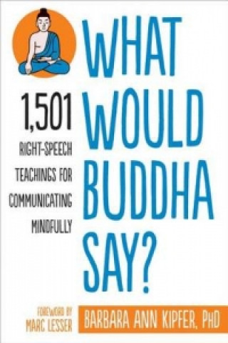 Kniha What Would Buddha Say? Barbara Ann Kipfer