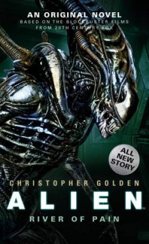 Kniha Alien: River of Pain. Alien - Der verlorene Planet, englische Ausgabe Christopher Golden