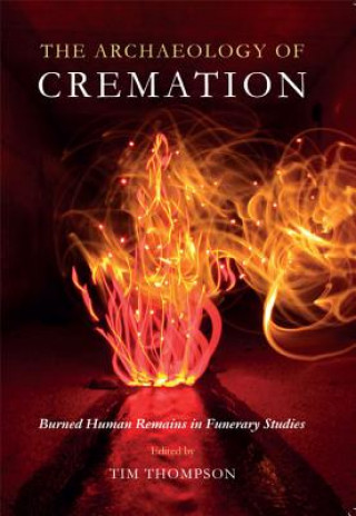 Buch Archaeology of Cremation Tim Thompson