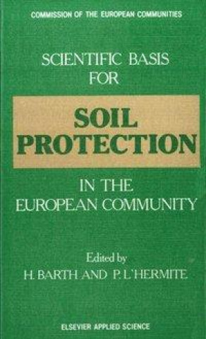 Livre Scientific Basis for Soil Protection in the European Community H. Barth