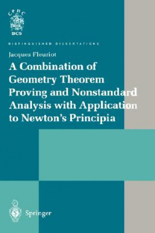 Książka Combination of Geometry Theorem Proving and Nonstandard Analysis with Application to Newton's Principia Jacques Fleuriot