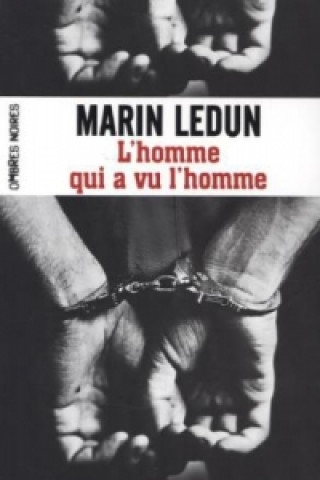 Kniha L'homme qui a vu l'homme Marin Ledun