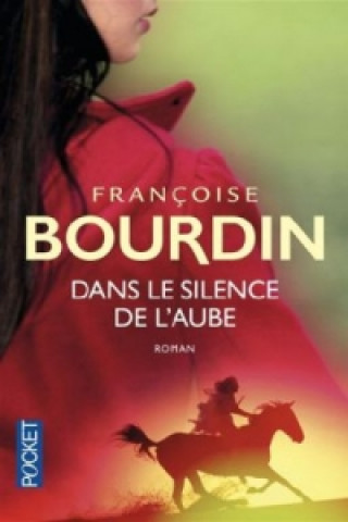 Könyv Dans le silence de l'aube Francoise Bourdin