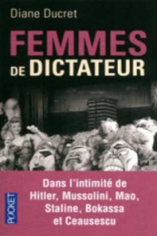 Kniha Femmes de dictateur Diane Ducret