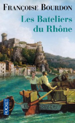 Kniha Les bateliers du Rhône Françoise Bourdon