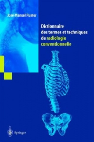 Carte Dictionnaire des termes et techniques de radiologie conventionnelle Jose-Manuel Punter