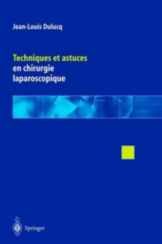 Book Techniques et astuces en chirurgie laparoscopique Jean-Louis Dulucq