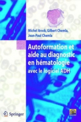 Book Autoformation et aide au diagnostic en hématologie avec Logiciel ADH Michel Arock