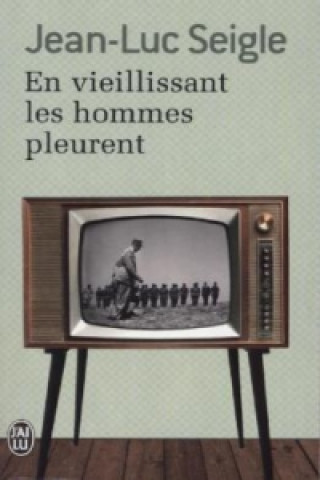 Carte En vieillissant les hommes pleurent (Prix RTL-Lire 2012) Jean-Luc Seigle