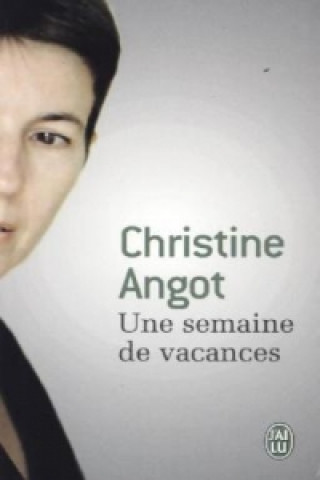Könyv Une semaine de vacances Christine Angot