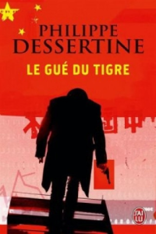 Kniha Le gue du tigre Philippe Dessertine