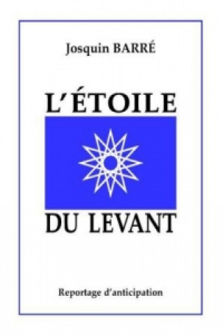 Livre L'Etoile du Levant Josquin Barré