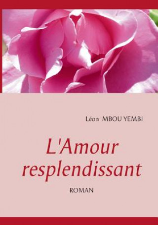 Kniha L'Amour Resplendissant Léon Mbou Yembi