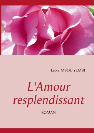 Buch L'Amour Resplendissant Léon Mbou Yembi