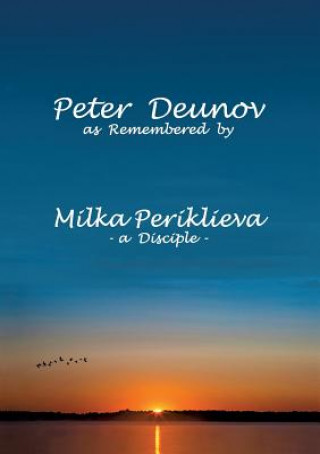 Βιβλίο Peter Deunov as Remembered by Milka Periklieva Milka Periklieva