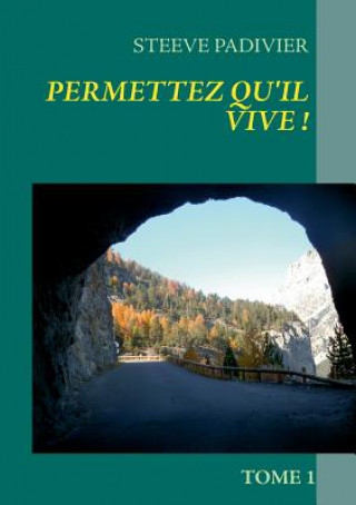 Kniha Permettez qu'il vive ! Steeve Padivier