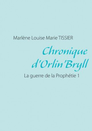 Книга Chronique d'Orlin'Bryll Marlene Louise Marie Tissier