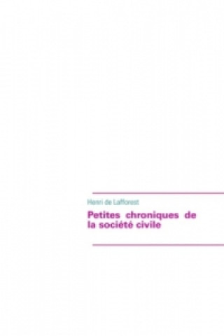 Könyv Petites chroniques de la société civile Henri de Lafforest