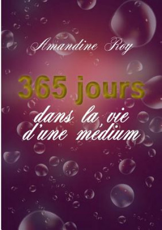 Книга 365 jours dans la vie d'une medium Amandine Roy