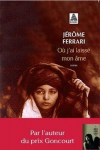 Kniha Ou j'ai laisse mon  ame Jérôme Ferrari