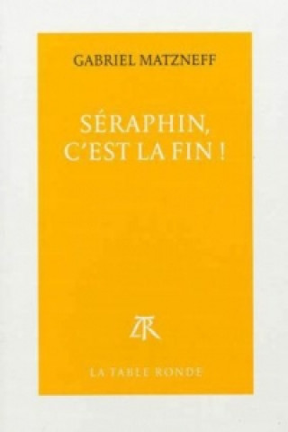 Kniha Séraphin, c'est la fin Gabriel Matzneff