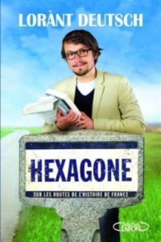 Livre Hexagone. Sur les routes de l'histoire de France 