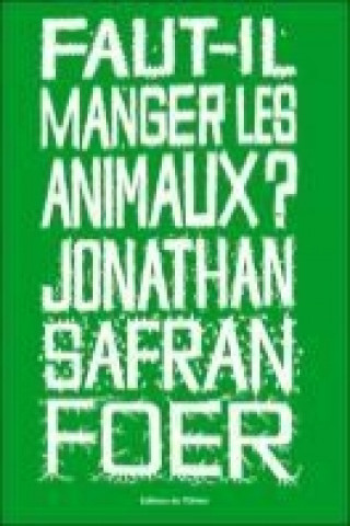 Kniha Faut-il manger les animaux? Jonathan Safran Foer