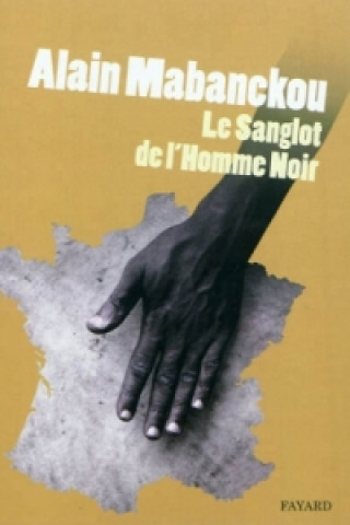 Könyv Le sanglot de l'homme noir Alain Mabanckou
