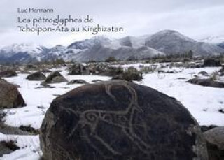 Kniha Les pétroglyphes de Tcholpon-Ata au Kirghizstan Luc Hermann
