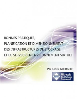 Kniha Bonnes Pratiques, Planification Et Dimensionnement Des Infrastructures de Stockage Et de Serveur En Environnement Virtuel Cédric Georgeot