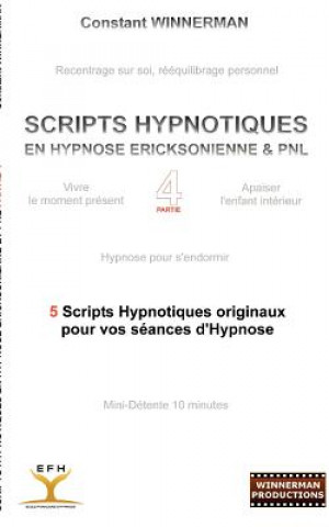 Könyv Scripts Hypnotiques En Hypnose Ericksonienne Et Pnl N Degrees4 Constant Winnerman