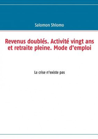 Książka Revenus doubles. Activite vingt ans et retraite pleine. Mode d'emploi Salomon Shlomo