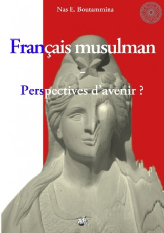 Kniha Français musulman - Perspectives d'avenir ? Nas E. Boutammina