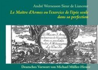 Книга Le Maitre d'Armes ou l'exercice de l'épée seule dans sa perfection André Wernesson Sieur De Liancour