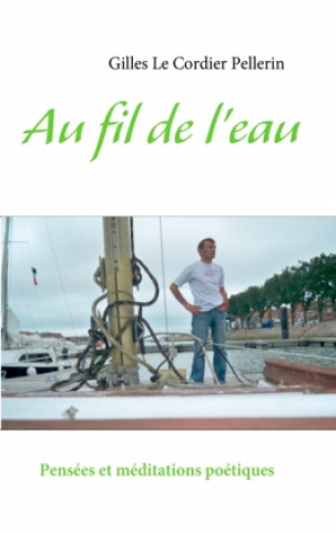 Livre Au fil de l'eau Gilles Le Cordier Pellerin