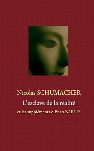 Könyv L'esclave de la realite Nicolas Schumacher