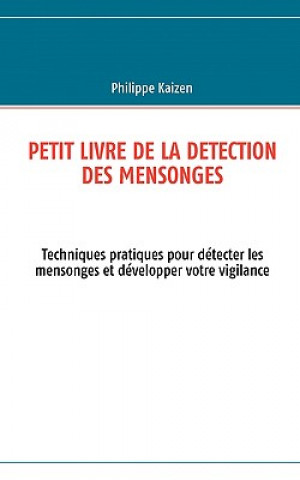 Kniha Petit livre de la detection des mensonges Philippe Kaizen