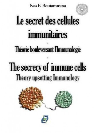 Kniha Le secret des cellules immunitaires - Théorie bouleversant l'Immunologie Nas E. Boutammina