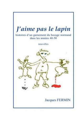 Könyv J'aime pas le lapin Jacques Fermin