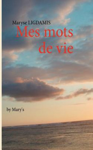 Könyv Mes mots de vie Maryse Ligdamis