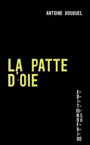 Könyv Patte d'Oie Antoine Gouguel