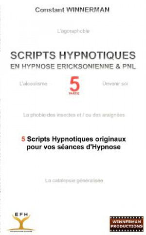 Könyv Scripts Hypnotiques En Hypnose Ericksonienne Et Pnl N Degrees5 Constant Winnerman