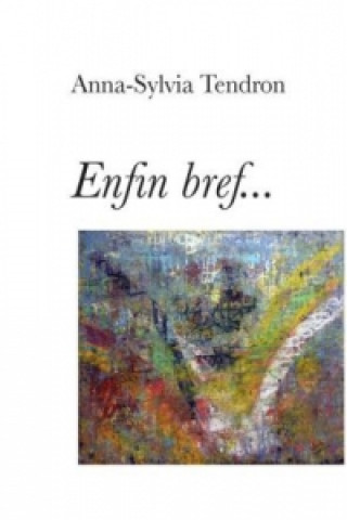 Könyv Enfin bref... Anna-Sylvia Tendron