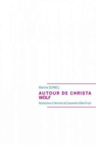 Kniha AUTOUR DE CHRISTA WOLF Martine Schnell