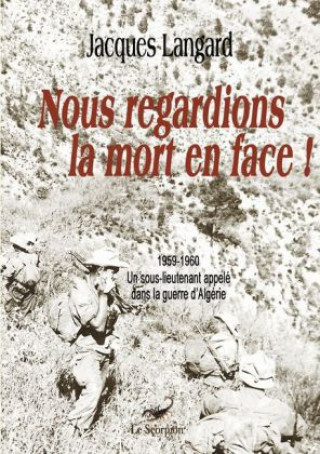 Buch Nous regardions la mort en face! Jacques Langard