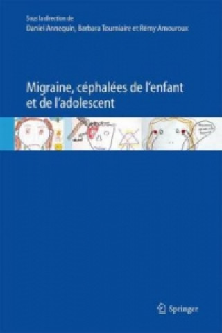 Kniha Migraine, céphalées de l'enfant et de l'adolescent Daniel Annequin
