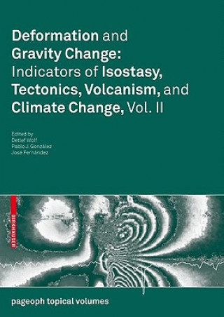 Książka Deformation and Gravity Change: Indicators of Isostasy, Tectonics, Volcanism, and Climate Change, Vol. II Detlef Wolf