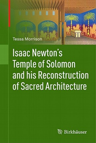 Książka Isaac Newton's Temple of Solomon and his Reconstruction of Sacred Architecture Tessa Morrison