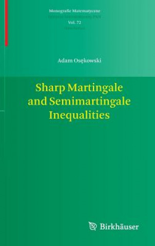 Książka Sharp Martingale and Semimartingale Inequalities Adam Osekowski