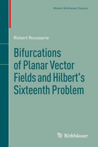 Carte Bifurcations of Planar Vector Fields and Hilbert's Sixteenth Problem Robert Roussarie